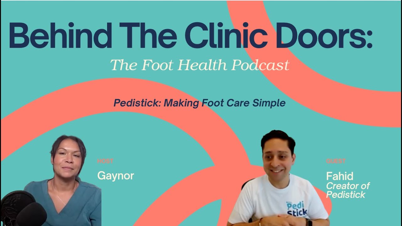 Pedistick: Making Foot Care Simple | Behind The Clinic Doors The Foot Health Podcast