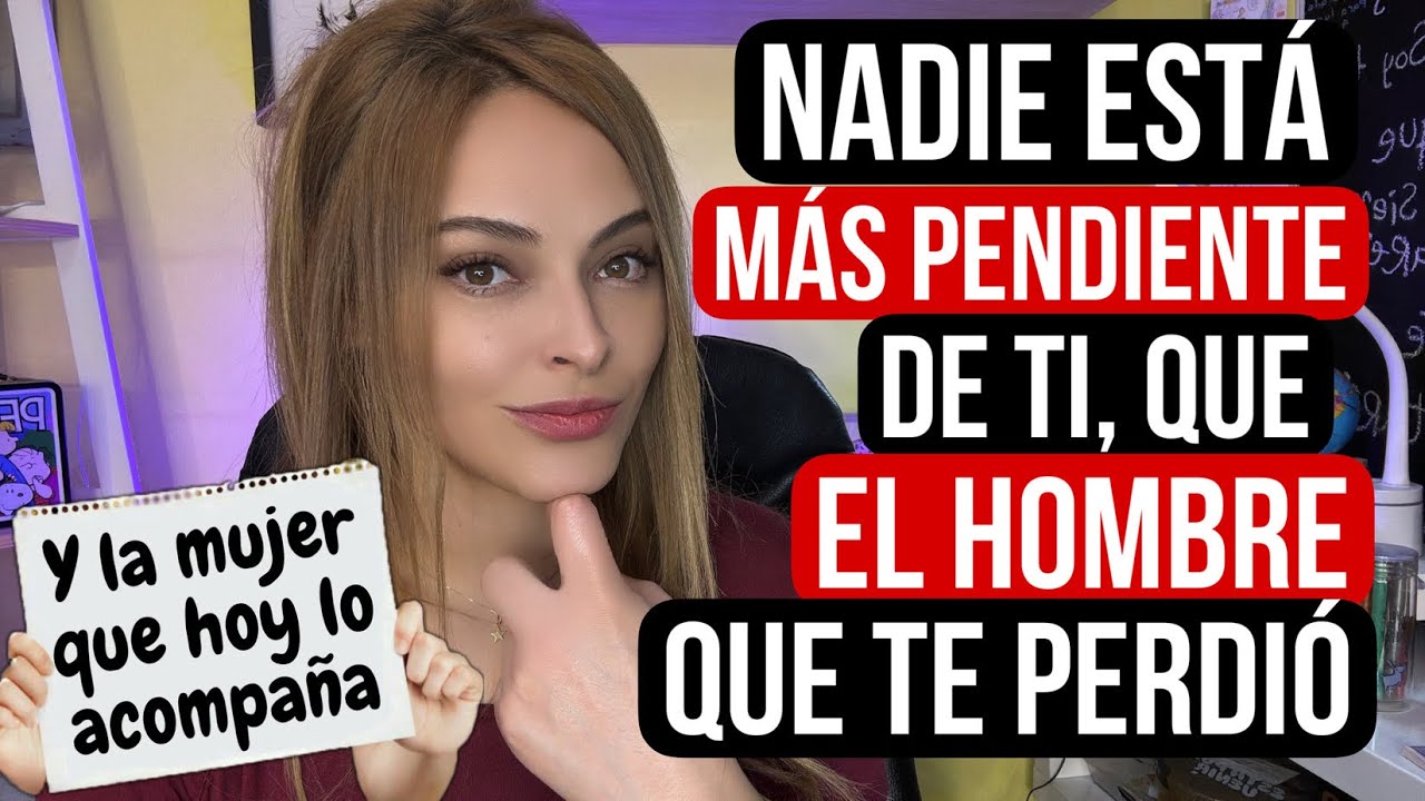 NADIE ESTÁ MÁS PENDIENTE DE TI, QUE EL HOMBRE QUE TE PERDIÓ Y SU NUEVA COMPAÑÍA