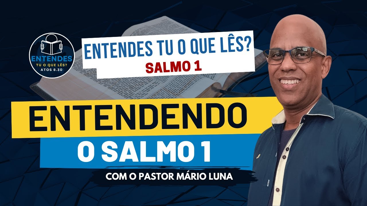Entendendo o Salmo 1 - Pastor Mário Luna