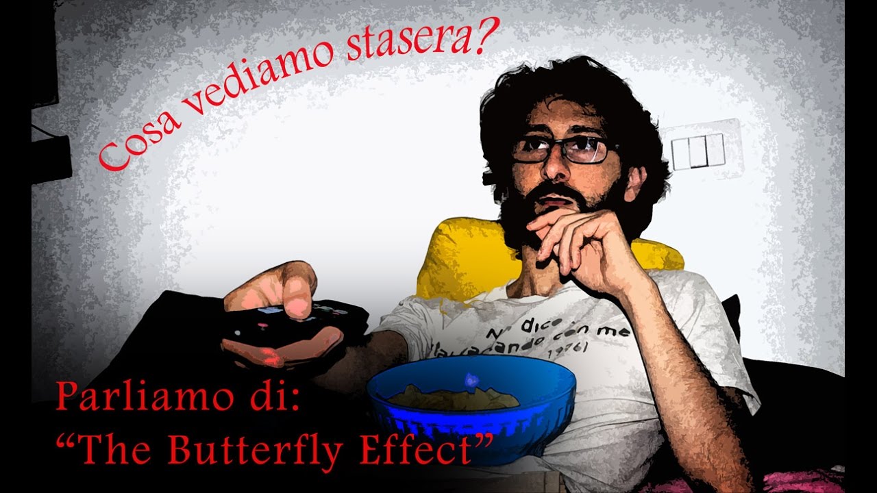 The Butterfly Effect - Che Film Vediamo Stasera? - Ep. 9.