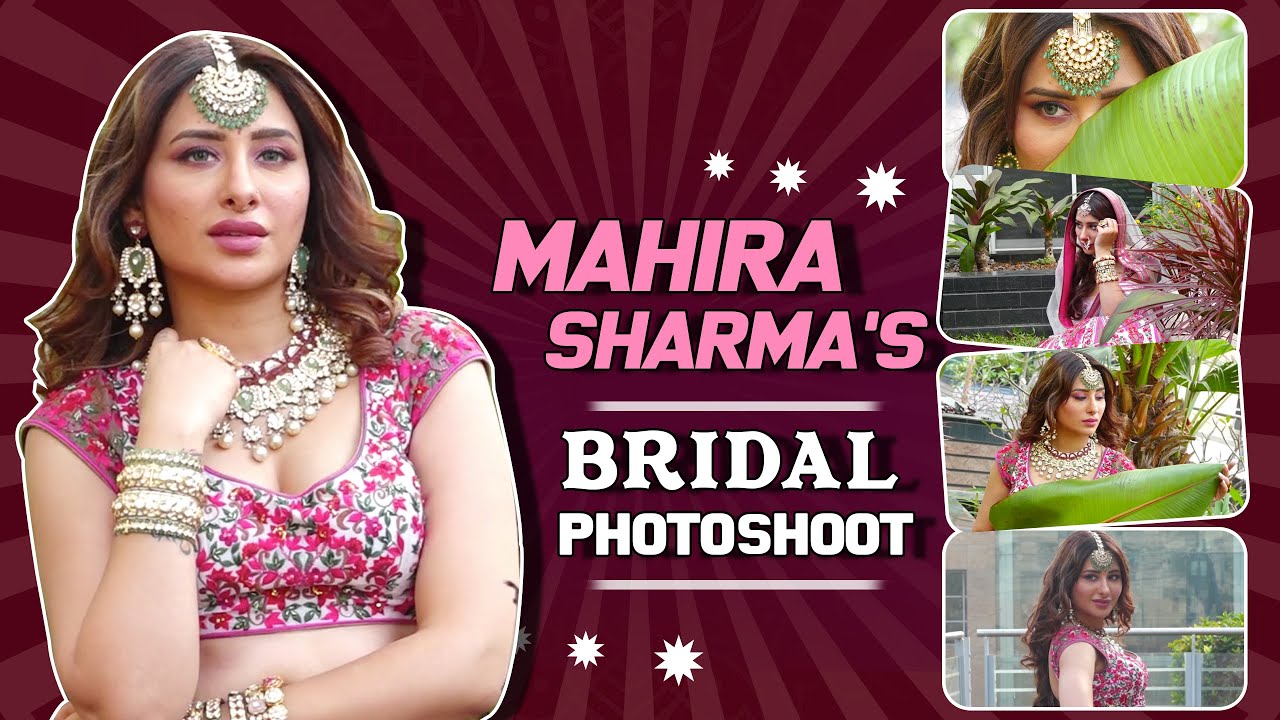 Mahira Sharma's Bridal Photoshoot With Neha Adhvik Mahajan