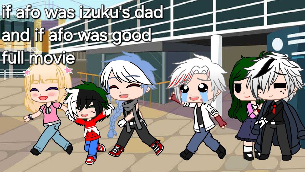 if afo was izuku's dad and if afo good person|all parts|movie|gcmm|bkdk,afoinko,dabishig,togaocha
