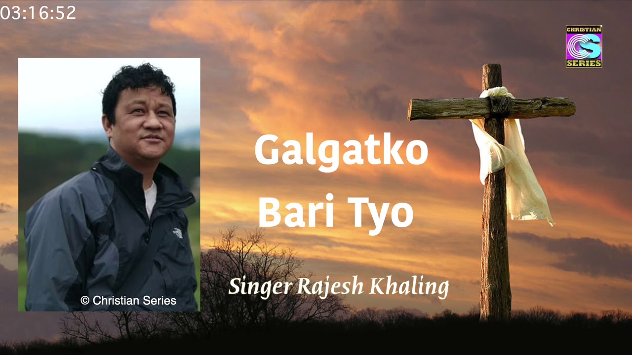 galgatko Bari Tyo - Rajesh Khaling |  Nepali Christian Song 2020 || Chrisitan Series
