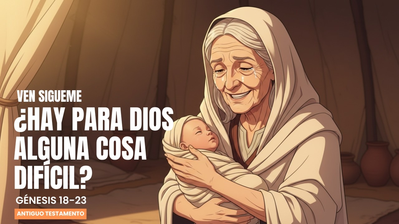 ¿Hay para Dios alguna cosa DIFÍCIL? | Génesis 18-23📜| Ven Sígueme