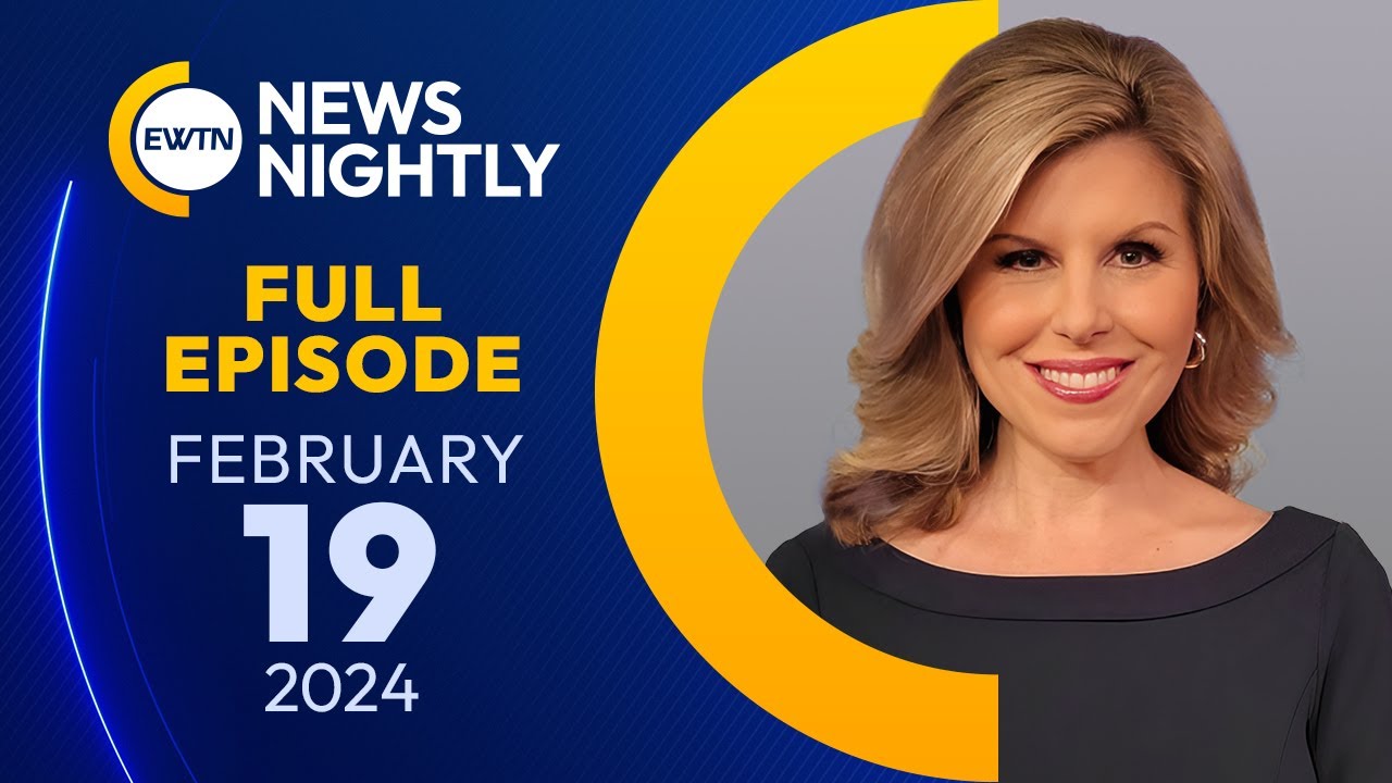 EWTN News Nightly | Monday, February 19, 2024
