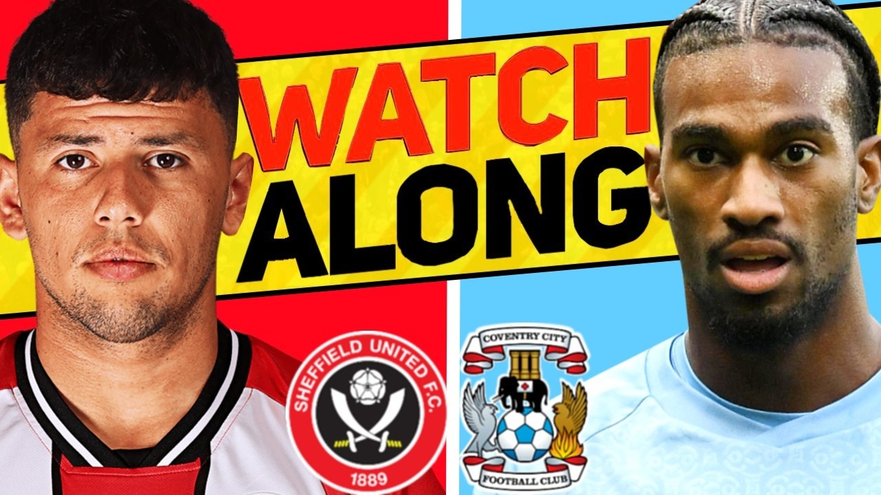SHEFFIELD UNITED v COVENTRY LIVE WATCH ALONG