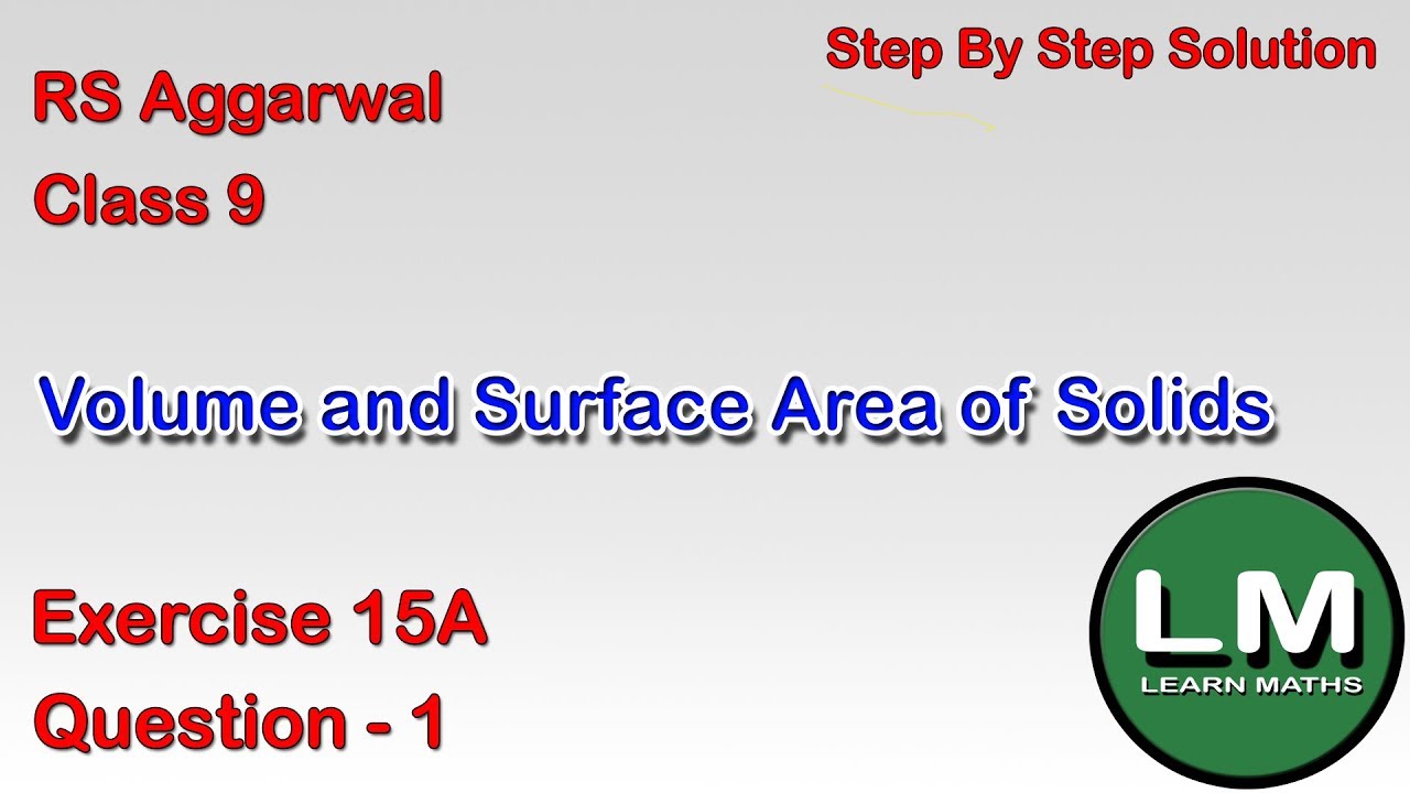 Volume and Surface Area of Solids| Class 9 Exercise 15A Question 1 | RS Aggarwal | Learn Maths