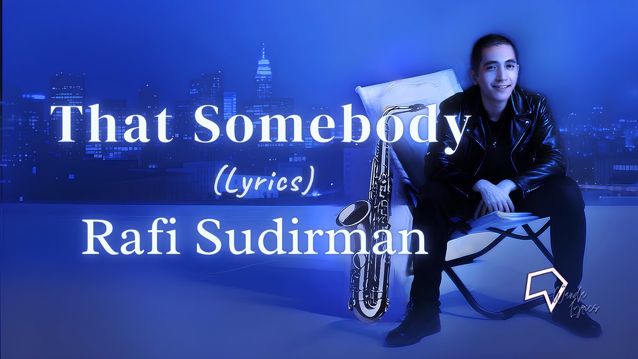 Rafi Sudirman -  That Somebody (Lyrics)