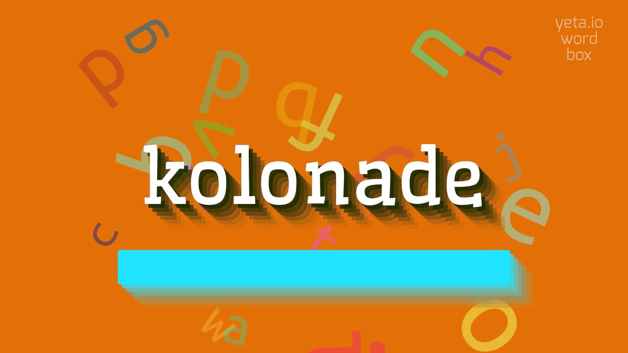 KOLONADE - HOW TO PRONOUNCE KOLONADE?