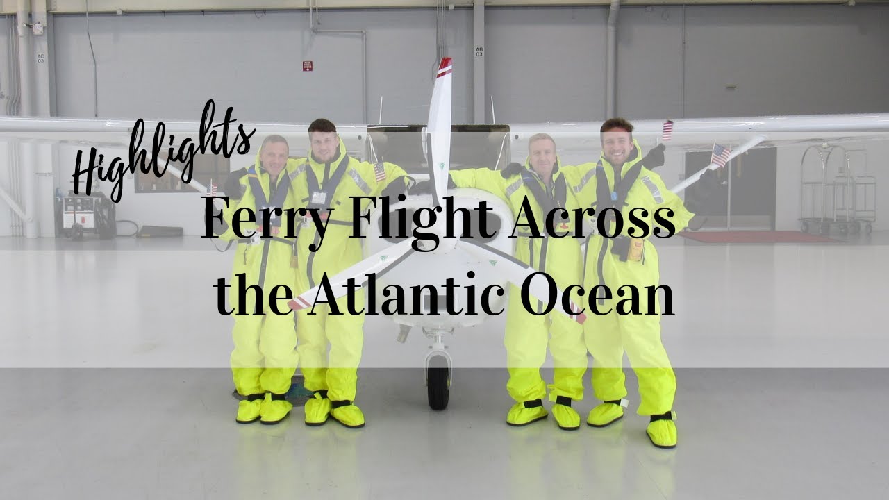 Highlights from the Ferry Flight across the Atlantic in a Cessna 172