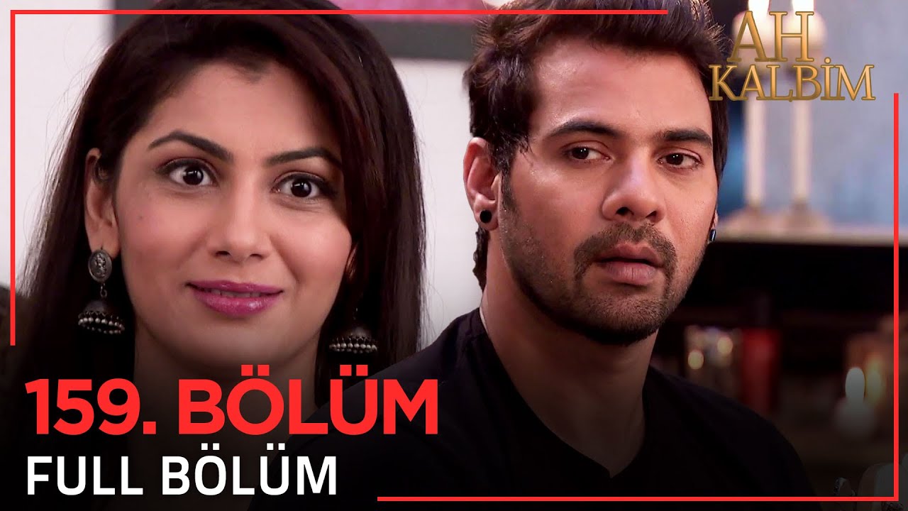 Ah Kalbim 159. Bölüm (Uzun Versiyon)
