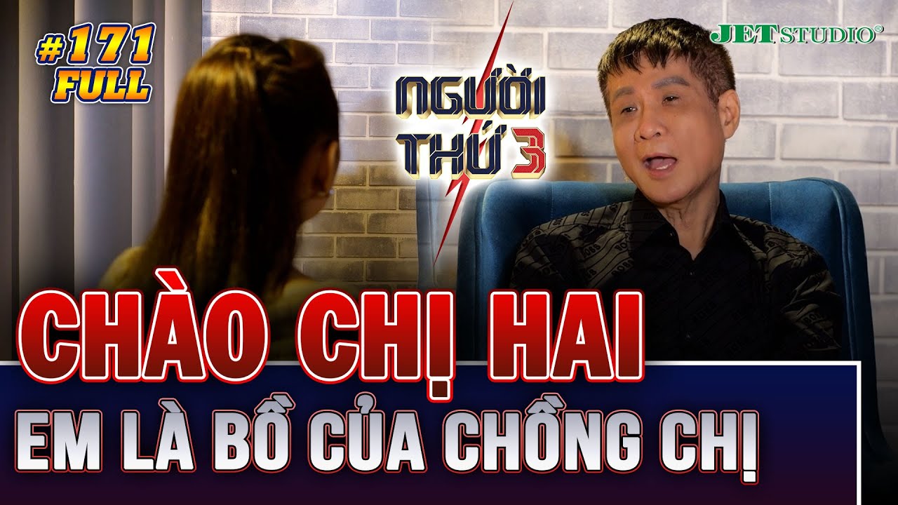 Người Thứ 3 - Tập 171 (Full): "Em chào chị hai, em là bồ của chồng chị nè"