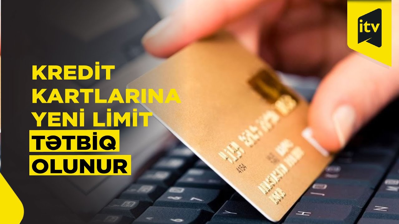 Kredit kartlarına yeni limit tətbiq olunur