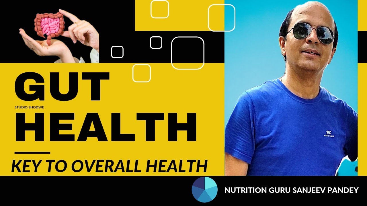 Gut Health | Key To Overall Health | Sanjeev Pandey