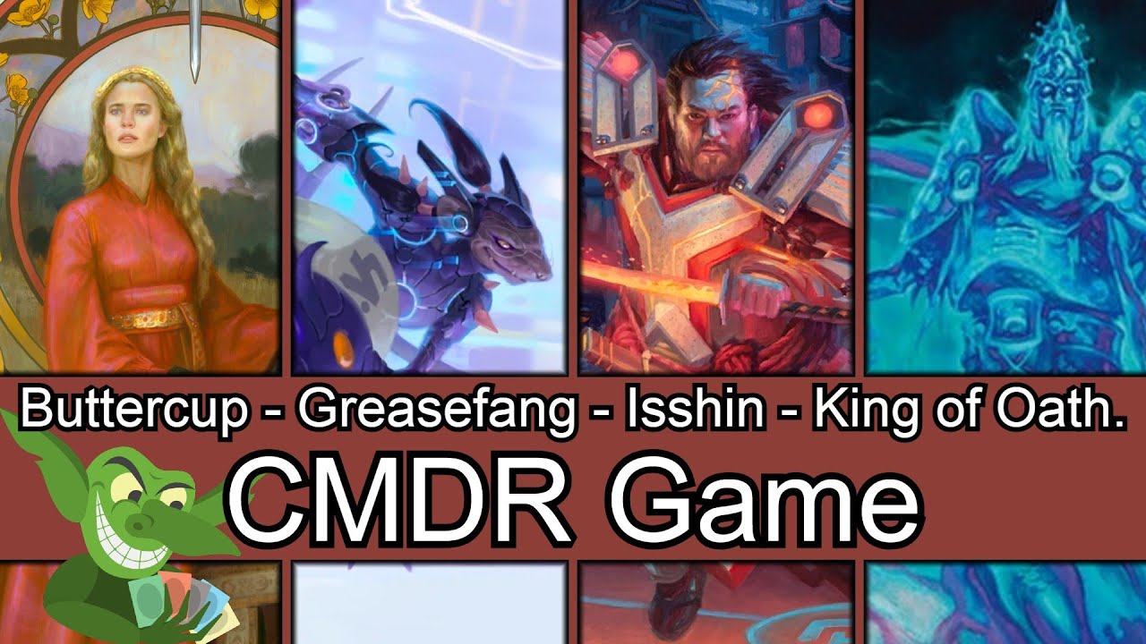 Buttercup vs Greasefang vs Isshin vs King of the Oathbreakers EDH / CMDR game play