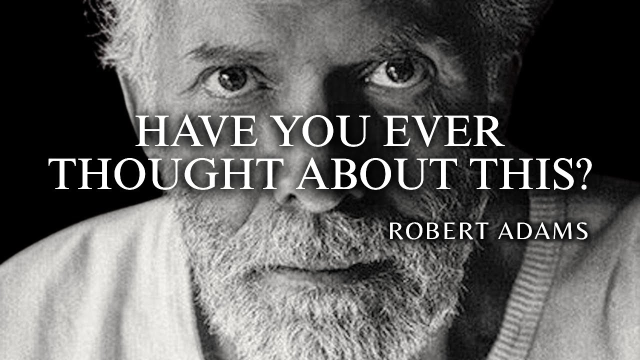 Robert Adams — Why Trying to Control Life Creates More Chaos?