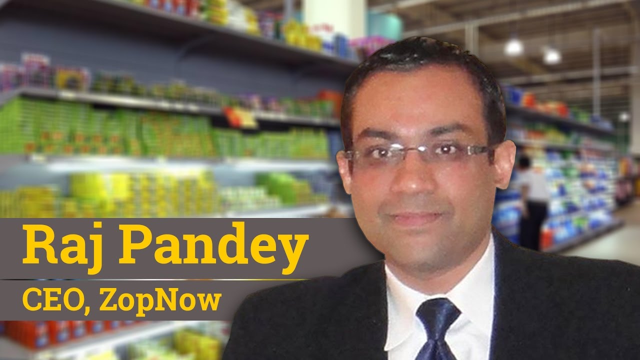 Our unique model trumps warehousing and hyperlocal delivery: ZopNow’s Raj Pandey
