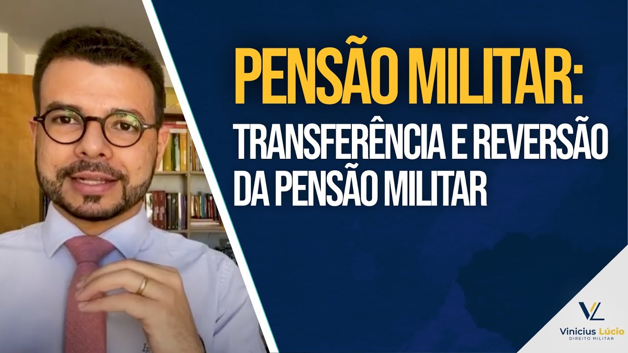 PENS&Atilde;O MILITAR: Transfer&ecirc;ncia e revers&atilde;o da pens&atilde;o militar