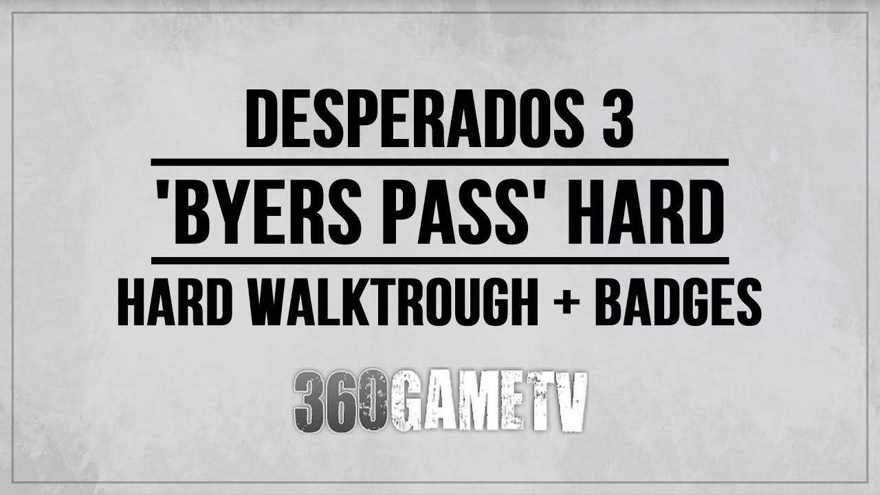Desperados 3 Byers Pass Hard Difficulty Walkthrough incl. 7 Badges - Mission 2 Walkthrough Console
