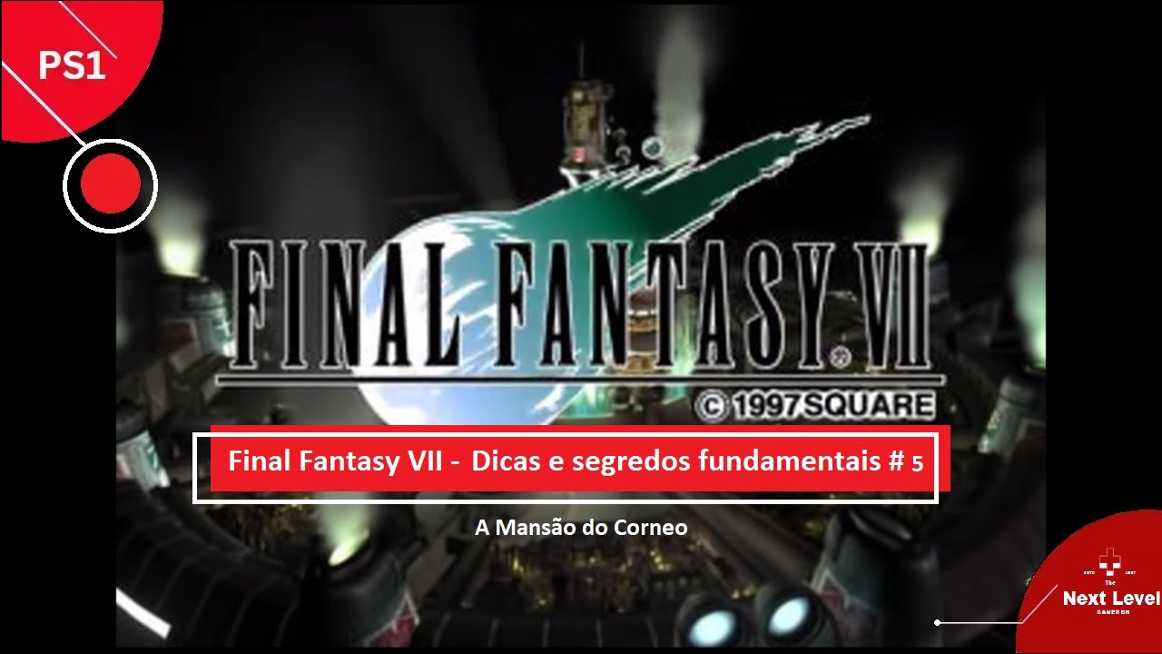 Final Fantasy VII - Dicas e segredos imperd&iacute;vel #5 @thenextlevelgamerBR