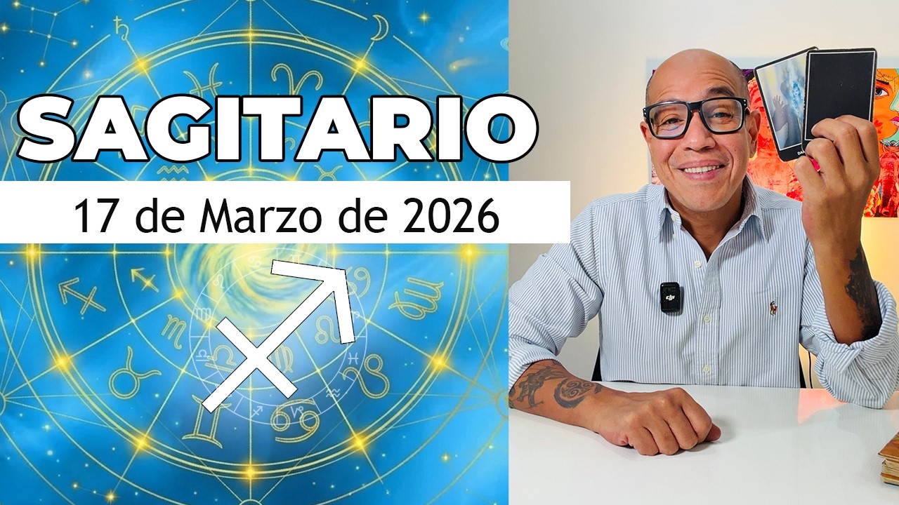 SAGITARIO | Horóscopo de hoy 17 de Marzo 2026