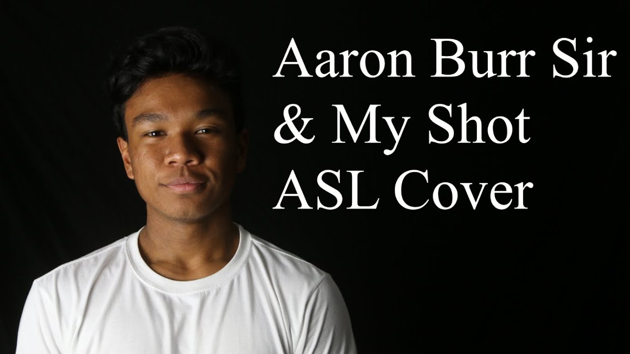 Aaron Burr & My Shot ASL Cover