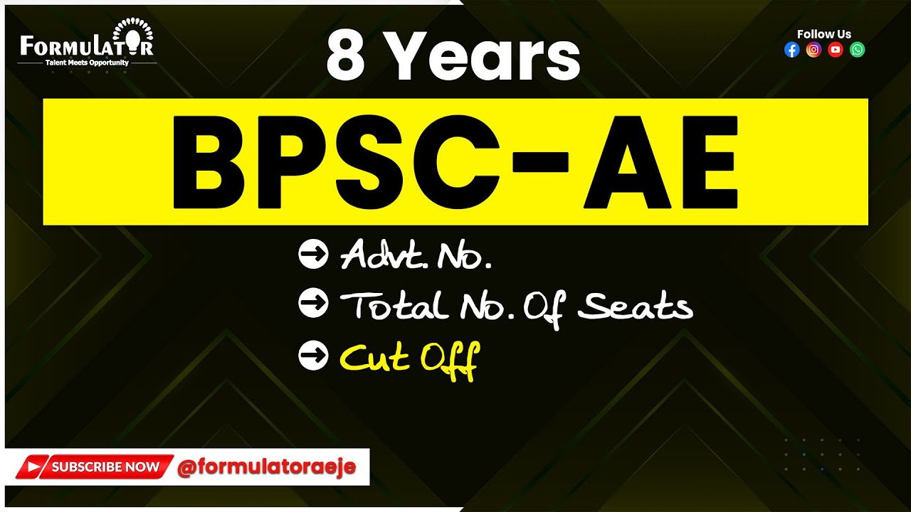 BPSC-AE | 8 years | Advt. No. | Total No. Vacancy | Cut Off