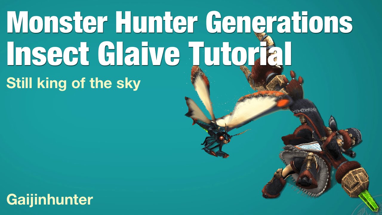 Monster Hunter Generations: Insect Glaive Tutorial
