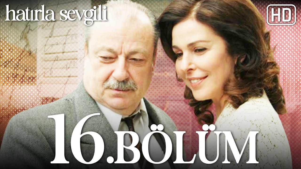 Hatırla Sevgili 16 Bölüm HD