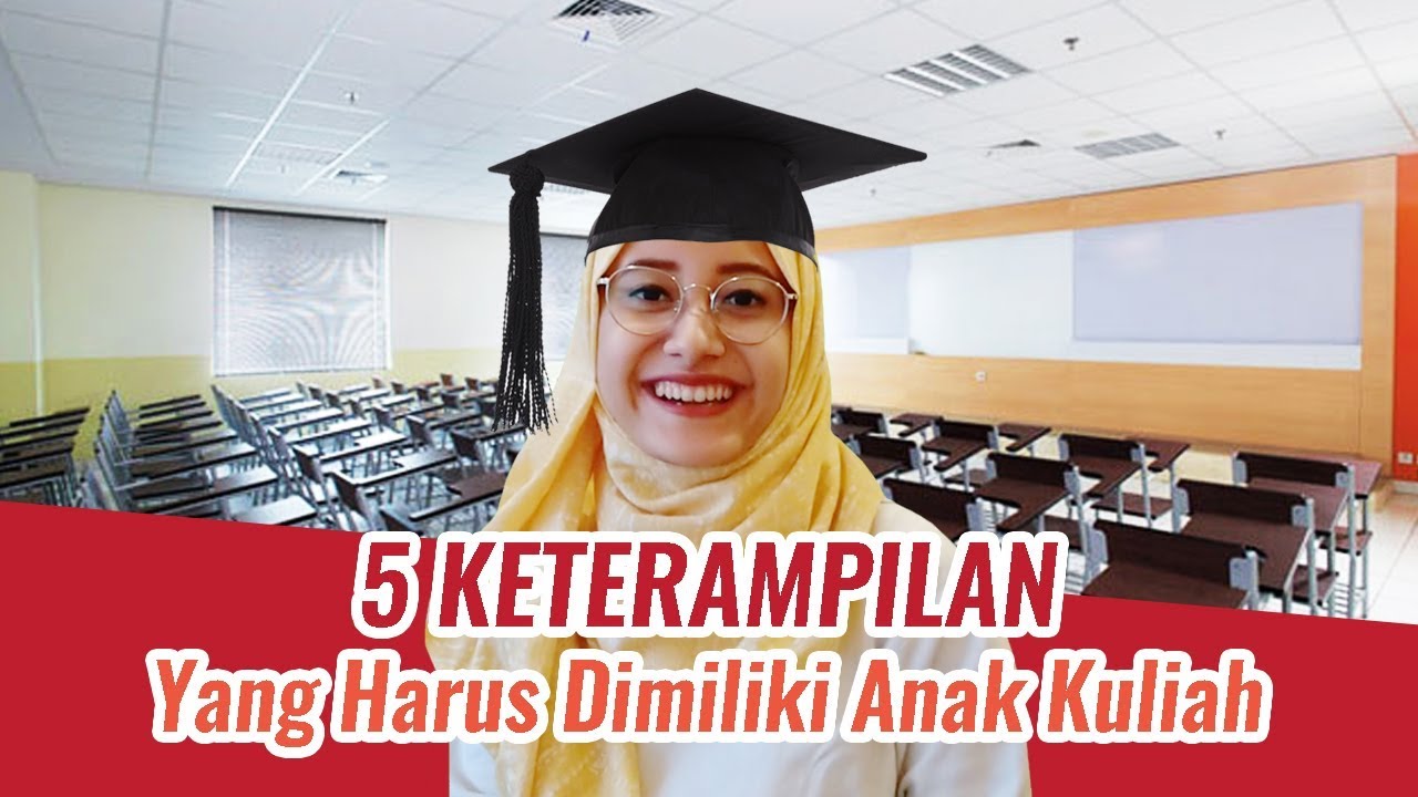 CALON MABA WAJIB TAU: 5 Skills/Keterampilan Wajib Mahasiswa
