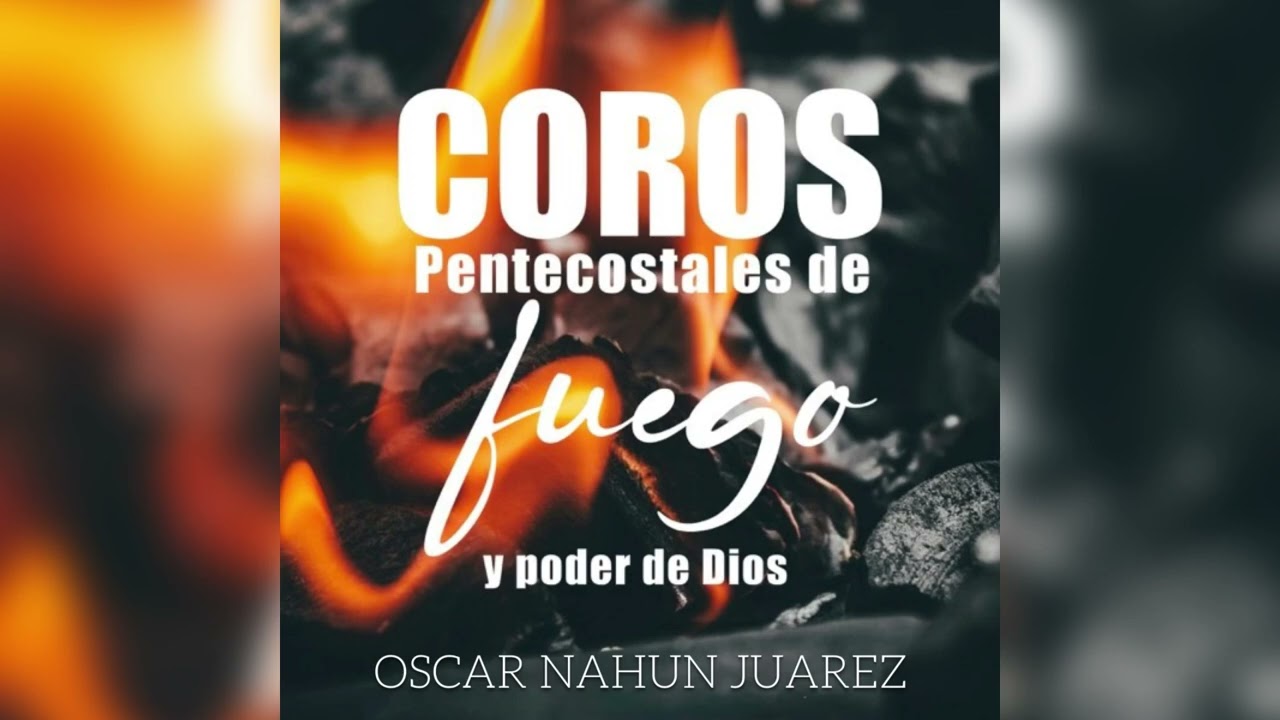 OSCAR NAHUN JUAREZ - Coros De Fuego 🔥🔥