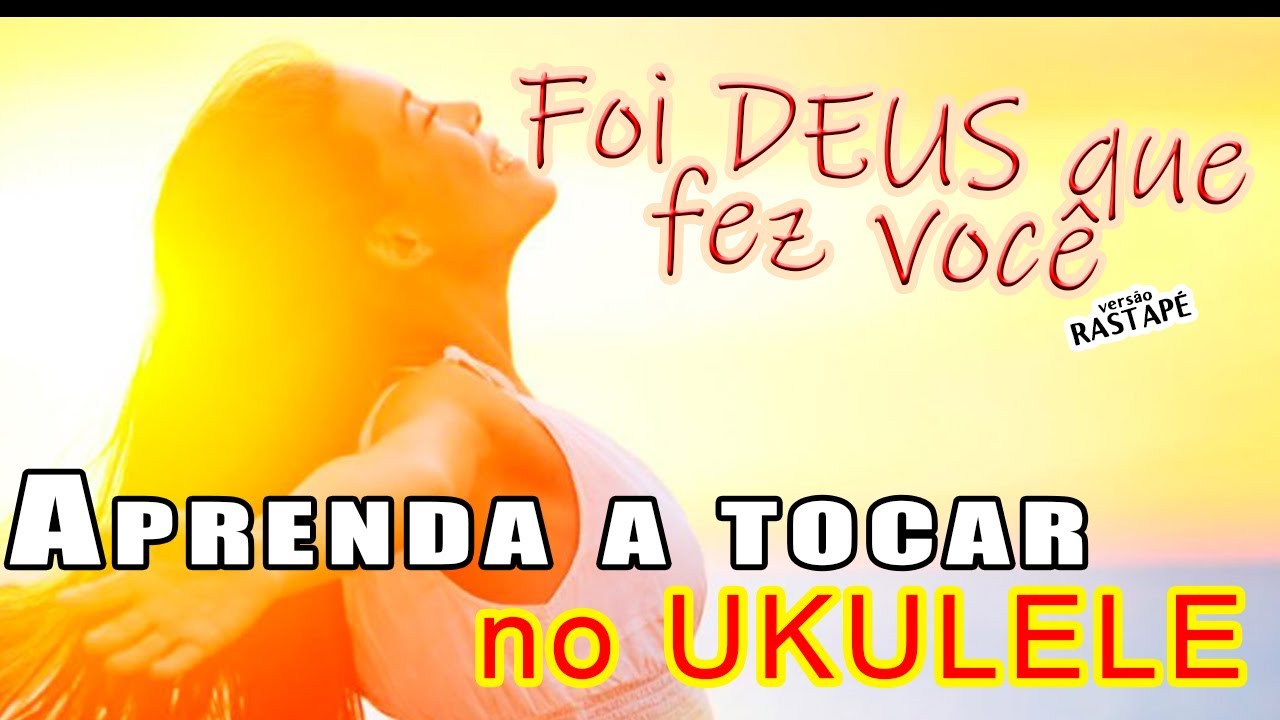 Foi Deus Que Fez Você [ versão Rastepé ]  Ukulele cover