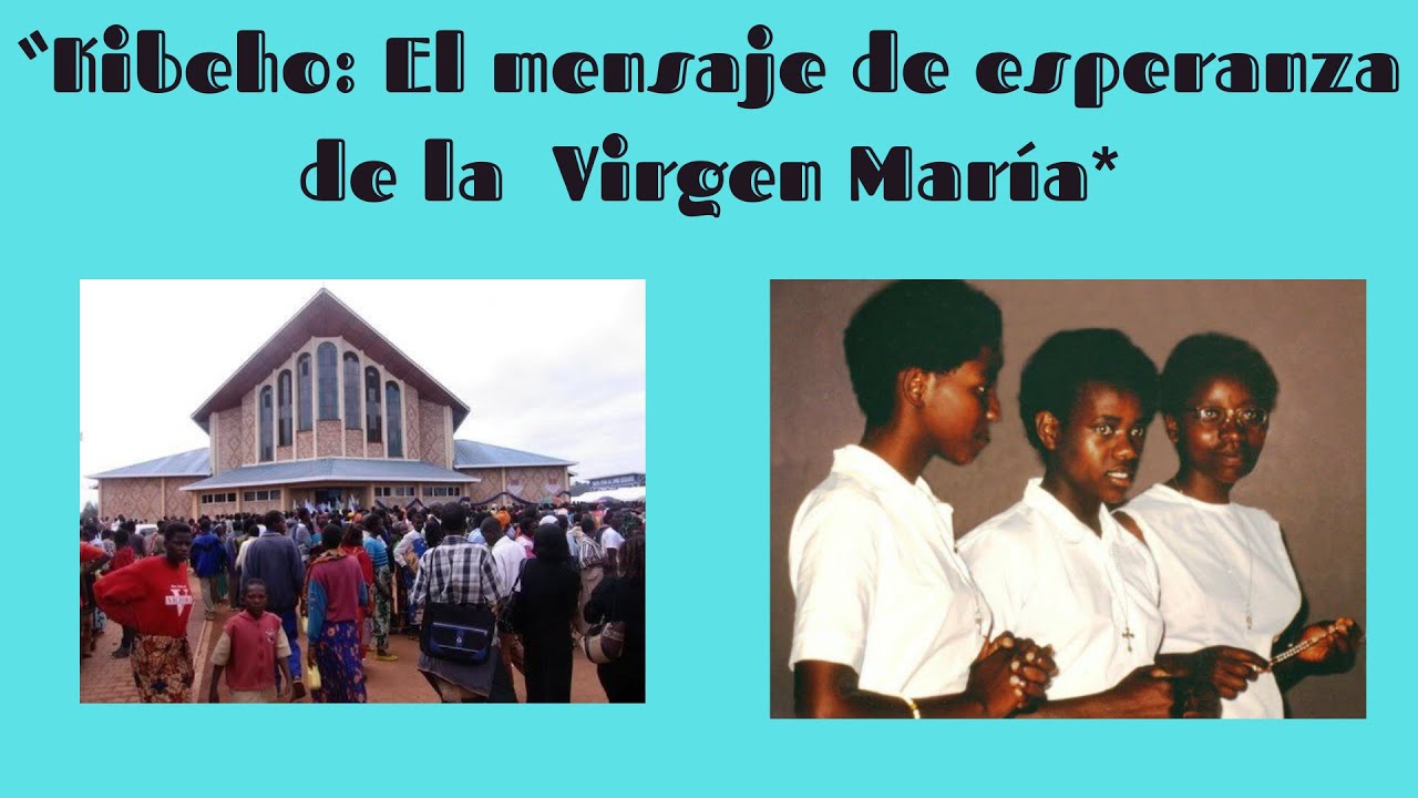Kibeho: El mensaje de esperanza de la Virgen María. #Aparicionesmarianas #ReflexiónCristiana