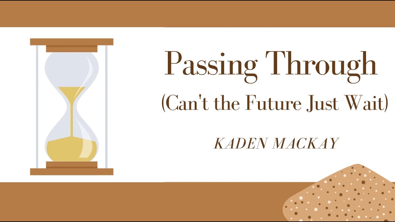 KARAOKE + Lyrics- Passing Through Can't the Future Just Wait by Kaden MacKay