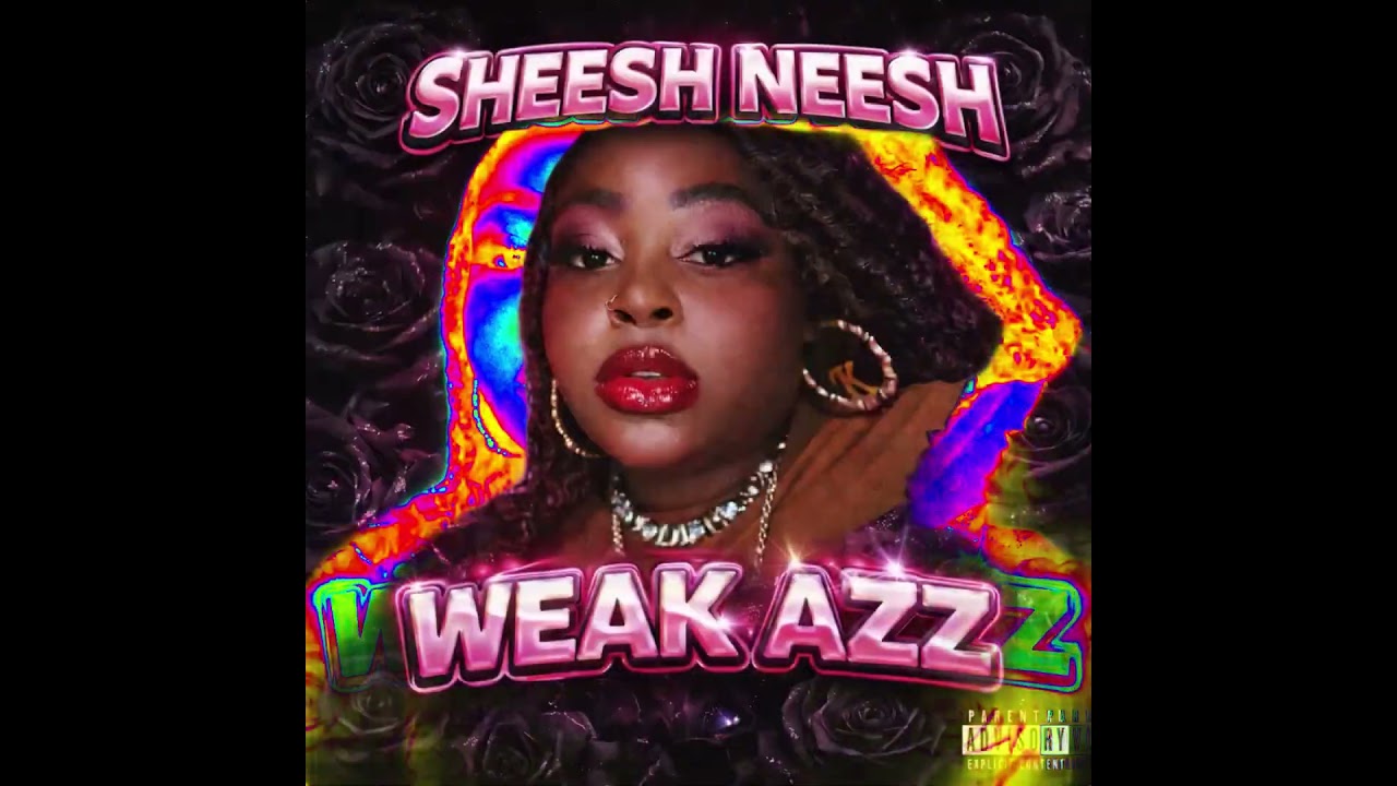 Weak Azz - Sheesh Neesh