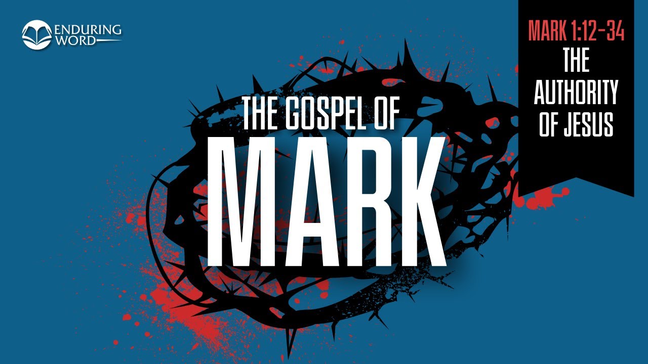 The Authority of Jesus &mdash; Mark 1:12-34