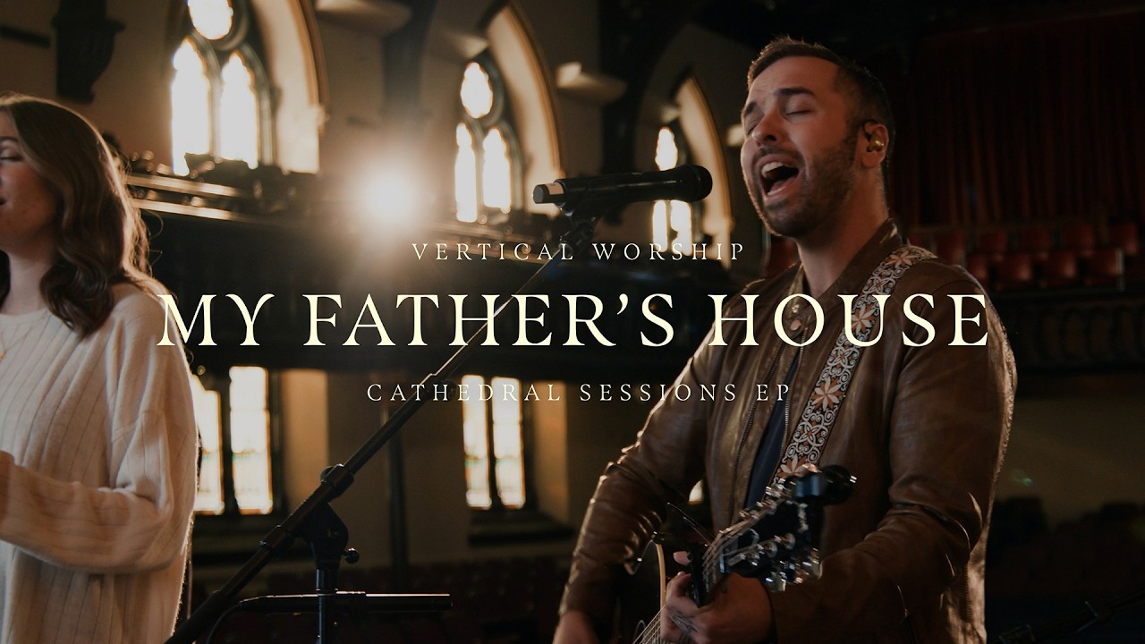 Vertical Worship: My Father's House (Cathedral Sessions)