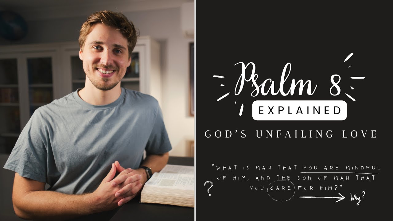 God's UNFAILING LOVE: Psalm 8 EXPLAINED