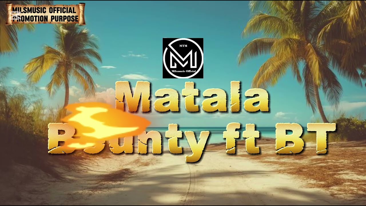 Bounty ft BT_Matala #Milsmusic #Promotionpurposes