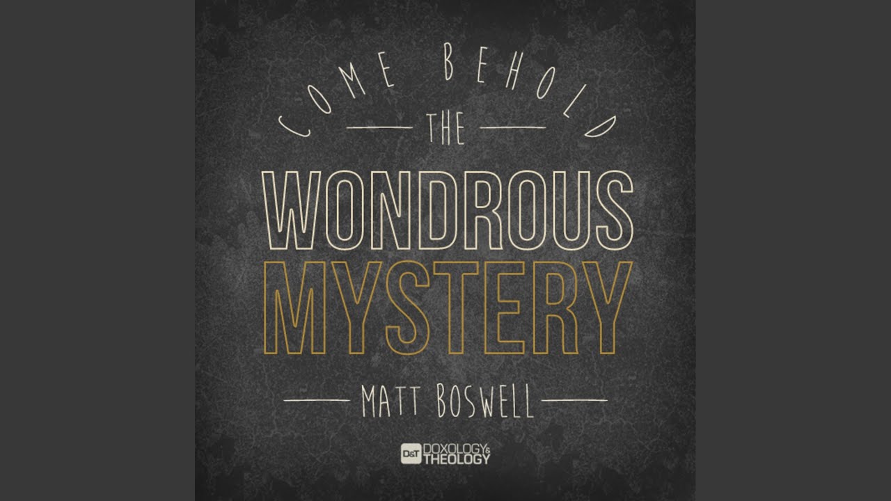 Come Behold the Wondrous Mystery