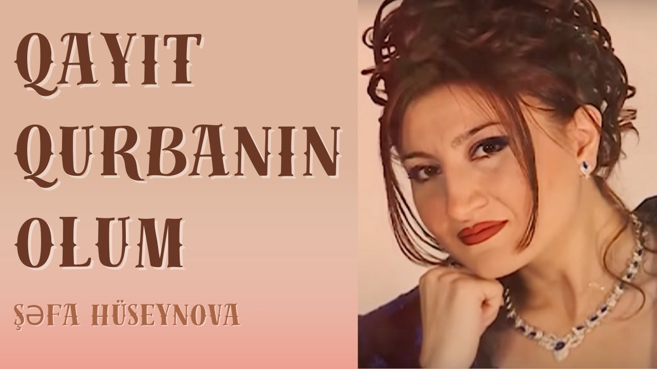 Şefa Hüseynova - Qayıt Qurbanın Olum