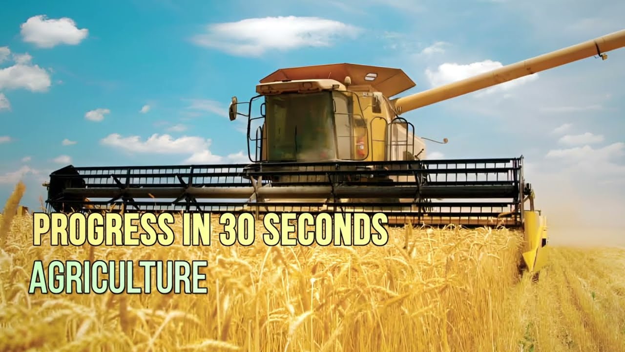Agriculture - Progress in 30sec