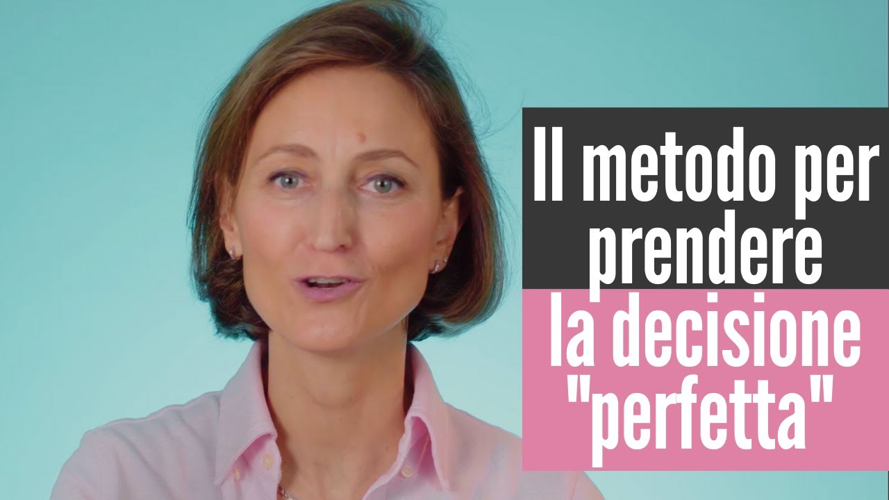 Come Prendere la Decisione PERFETTA! Come superare la paura di prendere una decisione