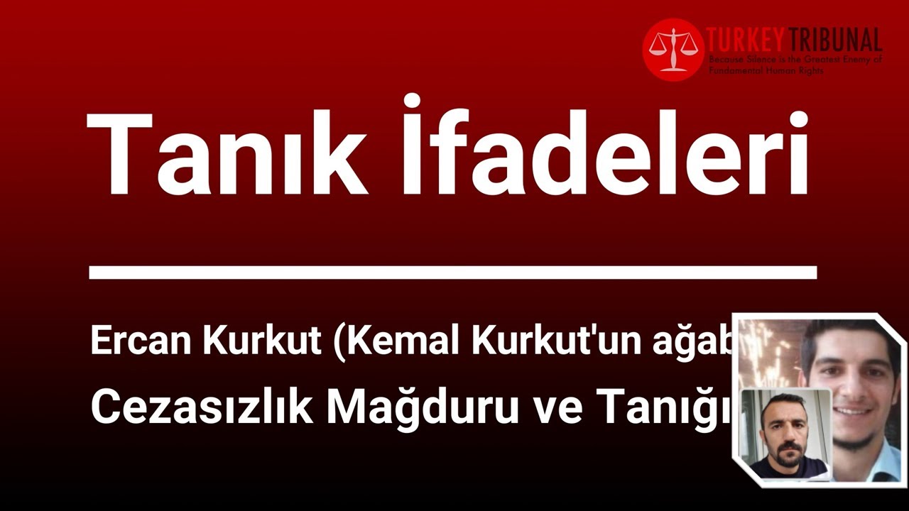 Tanık İfadeleri - Ercan Kurkut (Kemal Kurkut'un ağabeyi), Cezasızlık Mağduru ve Tanığı