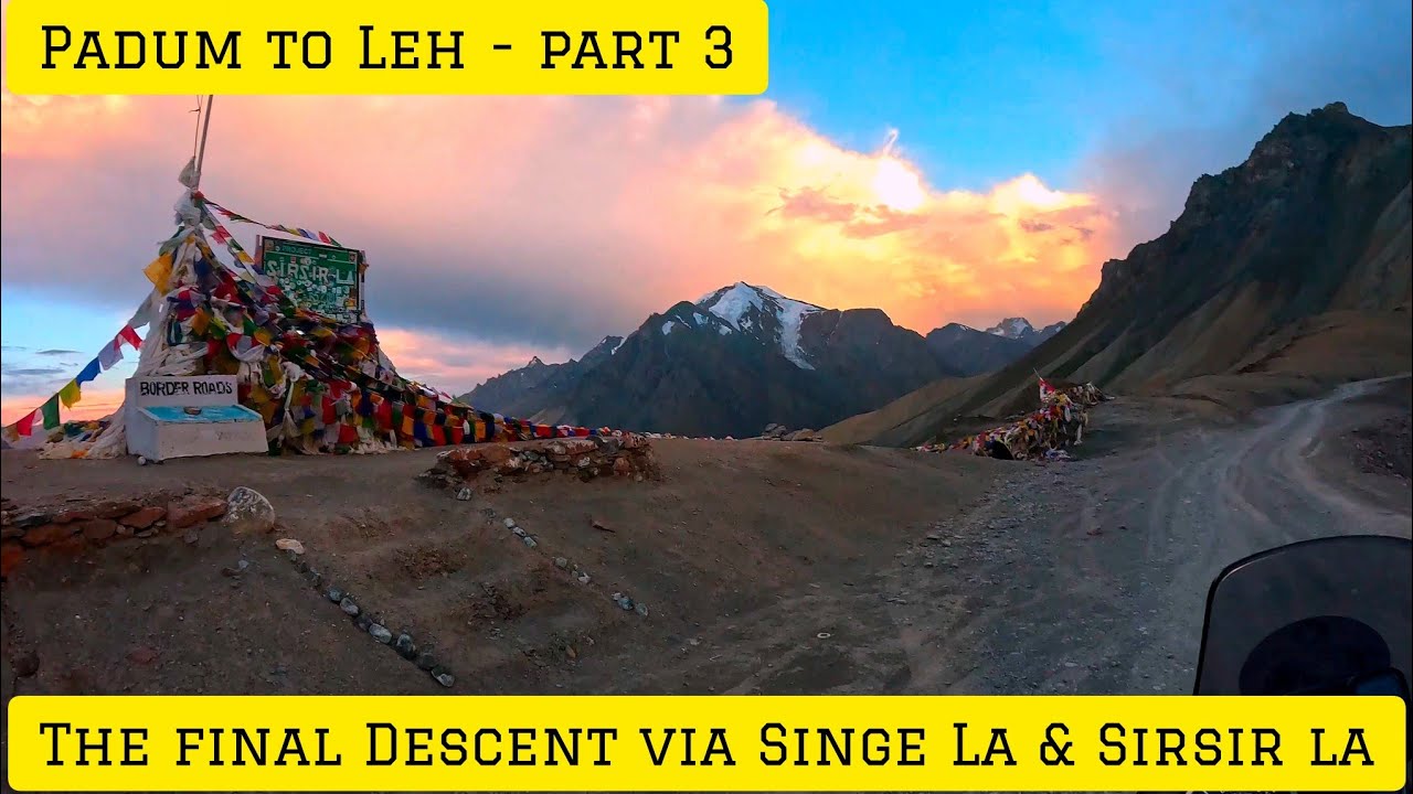 The Final Descent: Padum to Leh via Singe La & Sirsir La