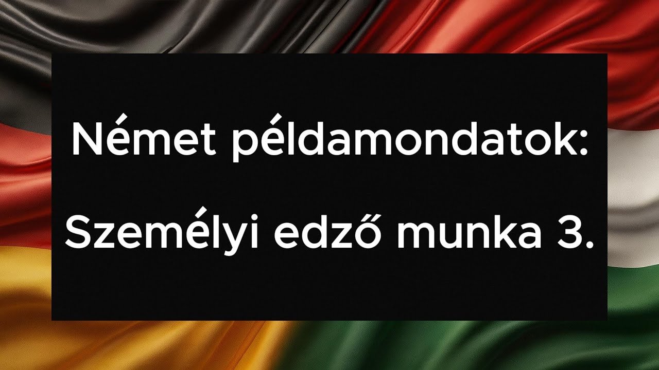 Német példamondatok: Személyi edző munka 3.