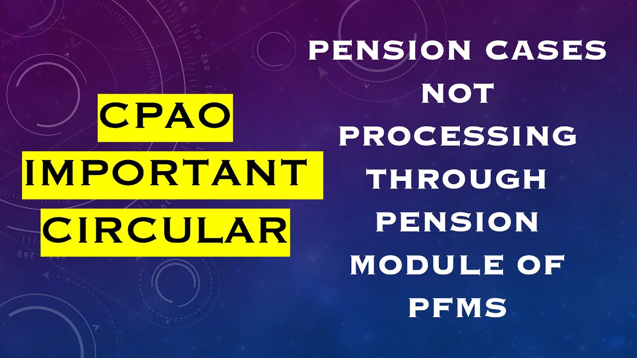 CPAO : Pension cases not processing through Pension Module of PFMS