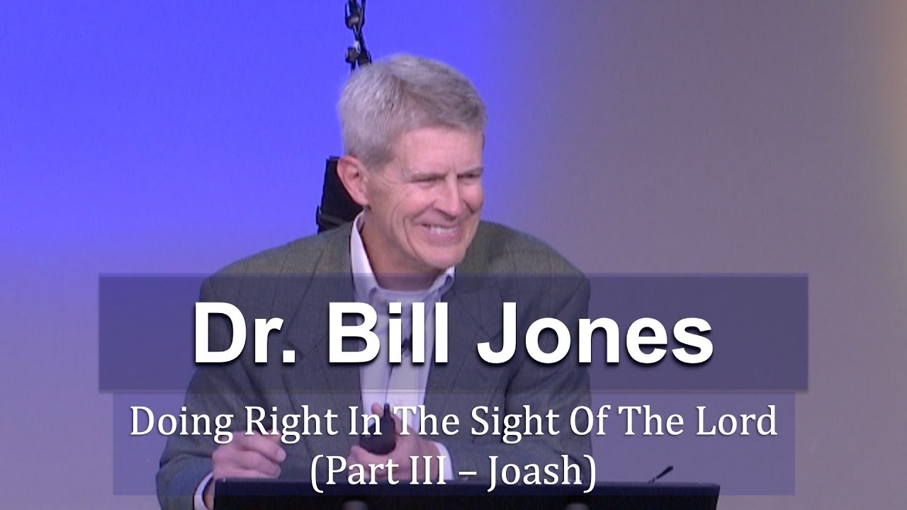 CIU Chapel || Dr. Bill Jones - Doing Right In The Sight Of The Lord: Part III - Joash