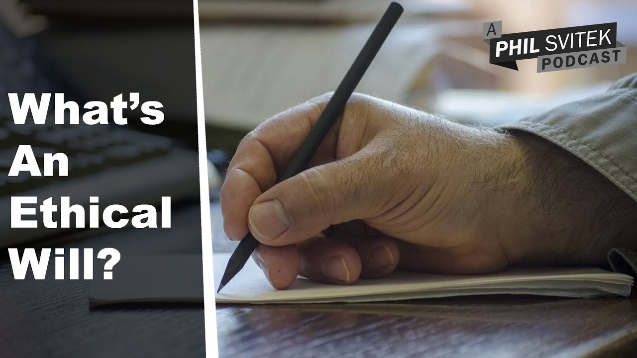 What's An Ethical Will And How Does One Benefit You?