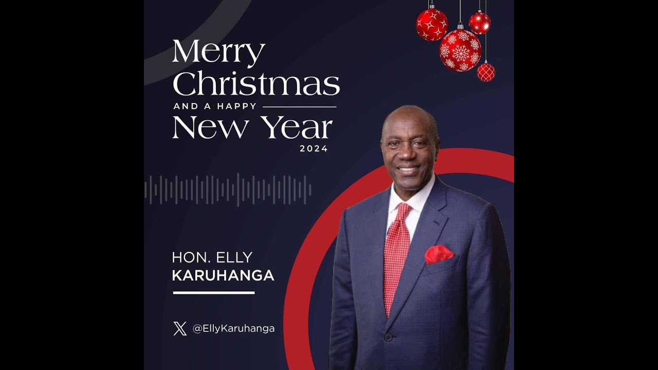 H.E HON. ELLY KARUHANGA WISHING A MERRY CHRISTMAS  AND A HAPPY NEW YEAR 2024 MORE SOO ............